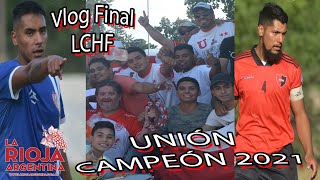UNIÓN de Malligasta / Campeón LIGA CHILECITEÑA 2021 / Vlog Final versus NOB de Sañogasta