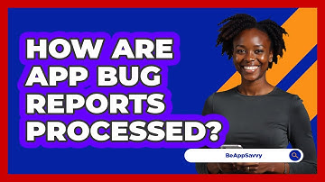 How Are App Bug Reports Processed?