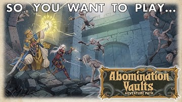 So You Want To Play... Abomination Vaults