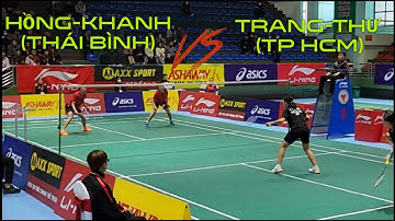 Chung kết đôi nữ đại hội TDTT toàn quốc năm 2022| Phương Hồng-Khanh gặp Trang-Thư