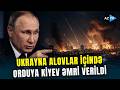 Ukrayna üçün BİTMƏYƏN GECƏ! Kiyevə RAKETLƏRLƏ HÜCUM EDİLDİ - "Vəziyyət olduqca ağırdır"