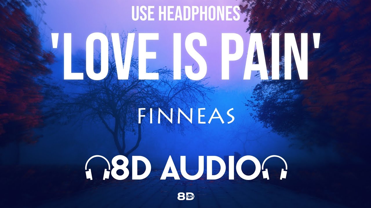 FINNEAS Love is Pain (8D AUDIO)🎧 YouTube Music