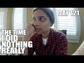 The Time I Did Nothing Really (Day 121)