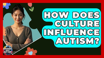 How Does Culture Influence Autism? - Answers About Autism