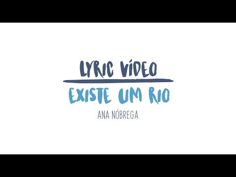 Lyric Vídeo - Existe um Rio (In The River) - Ana Nóbrega