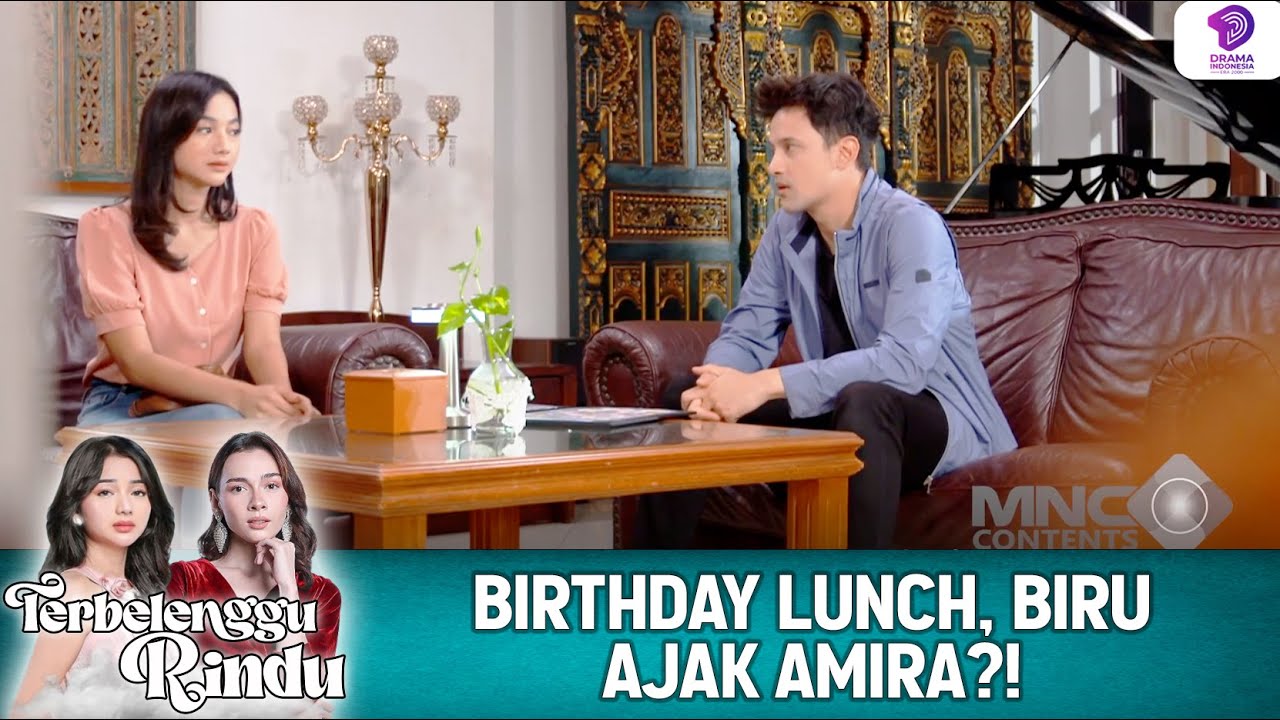 PENGGANTI PACAR!? AMIRA TEMENIN BIRU BIRTHDAY LUNCH | TERBELENGGU RINDU | EPS 15 (1/5)