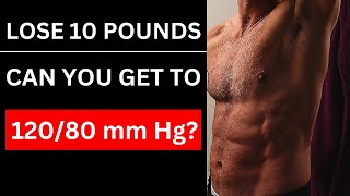 10 POUNDS LOST MEANS HOW MUCH CHANGE IN MY BLOOD PRESSURE?