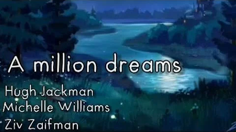 A Million Dreams-Hugh Jackman|Michelle Williams|Ziv Zaifman.   #amilliondreams #thegreatestshowman