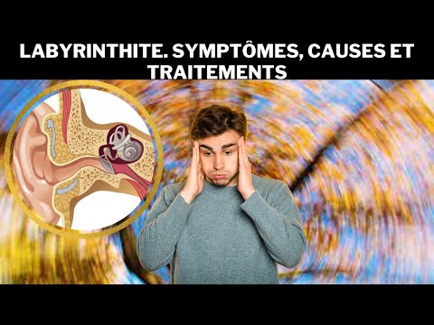 Labyrinthite. Symptômes, causes et traitements