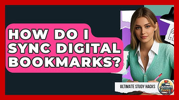 How Do I Sync Digital Bookmarks? - Ultimate Study Hacks