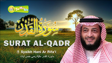 Surat Al Qadr Dan Artinya   -   سورة القدر   -   Syaikh Hani Ar-Rifa'i