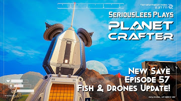 Planet Crafter | Early Access | New Save Full Playthrough | Episode 57 | Fish & Drones Update