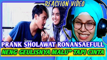 REACTION VIDEO PRANK SHOLAWAT RONANSAEFULL GOBAN‼️SI GEULIS YANG AKHIRNYA MALU MALU CINTA❤😘
