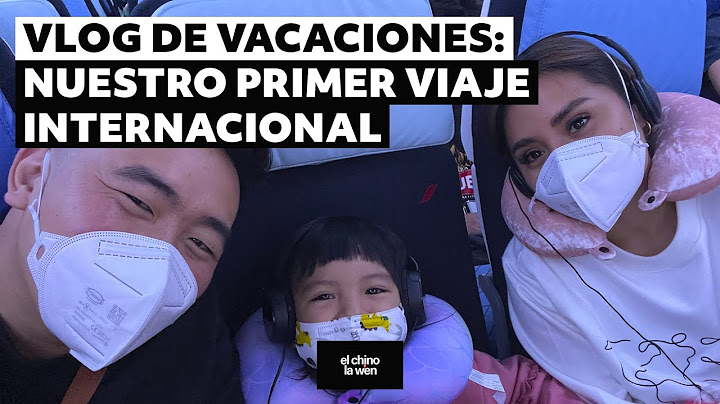 VLOG DE VACACIONES: NUESTRO PRIMER VIAJE INTERNACIONAL | el chino y la wen (2022)