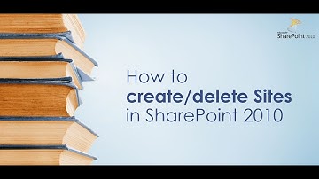 How To Create/Delete Sites in SharePoint 2010