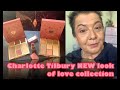 Charlotte Tilbury NEW Look of love collection