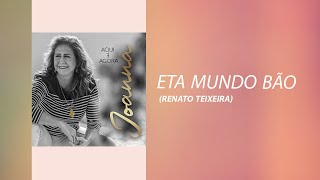 Joanna e Elba Ramalho | Eta mundo bão (Renato Teixeira) | álbum Aqui e Agora