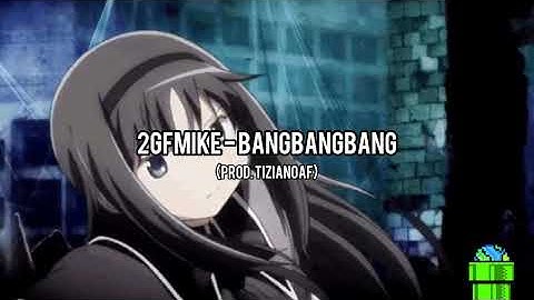 2gfMike - BangBangBang (Prod. TizianoAF)