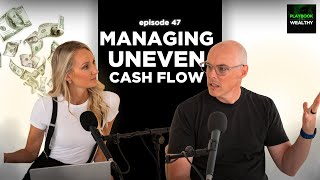 Ep 47 - Managing uneven cash flow throughout the year