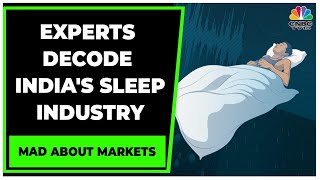 India's Sleep Industry: Understanding The Factors Behind Rise Of With Experts | Mad About Markets