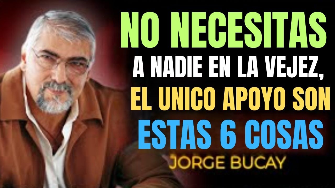 6 Cosas en las que los Adultos Mayores Deben Apoyarse para Vivir con Felicidad y Paz | Jorge Bucay