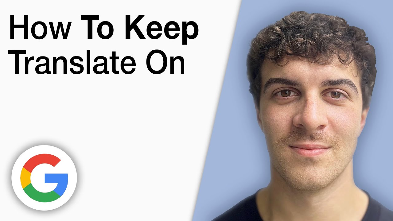 How To Keep Google Translate on [2025 Full Guide]