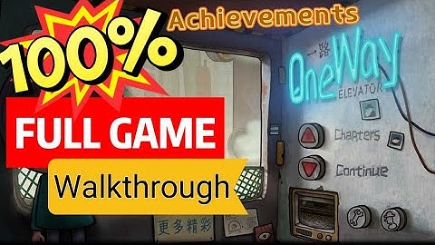 ONE WAY THE ELEVATOR - 100% Achievement Walkthrough FULL GAME  一路 全流程与隐藏 mobile version puzzle game