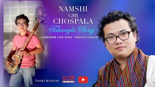 NAMSHI GI CHOSPA LA | OLD TSHANGLA SONG