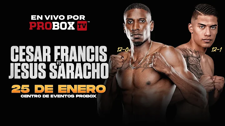 ProBox TV Presenta Cesar Francis vs Jesus Saracho ...