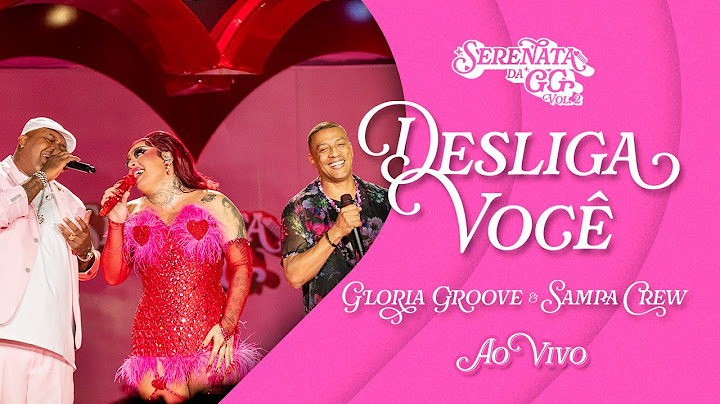 Gloria Groove - Desliga Você feat. Sampa Crew (Ao Vivo)