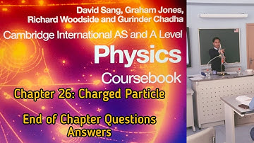 Physics: Chapter 26|Charged Particle |End of Chapter Questions|Answers
