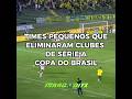TIMES PEQUENOS QUE ELIMINARAM CLUBES DE SÉRIE A NA CDB🔥#edit #viral #CapCut #fypシ゚ #trending