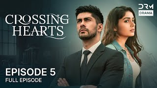 Crossing Hearts – Episode 5 | English Dubbed Romantic Drama | Heart-Stealing Love Story | 5B1O