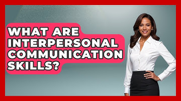 What Are Interpersonal Communication Skills? - Customer Support Coach