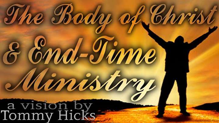 Tommy Hicks Vision: The Body of Christ and End-Time Ministry