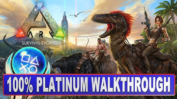 Ark Survival Evolved 100% Platinum Walkthrough - All Trophies & Achievements - Updated Guide 2022