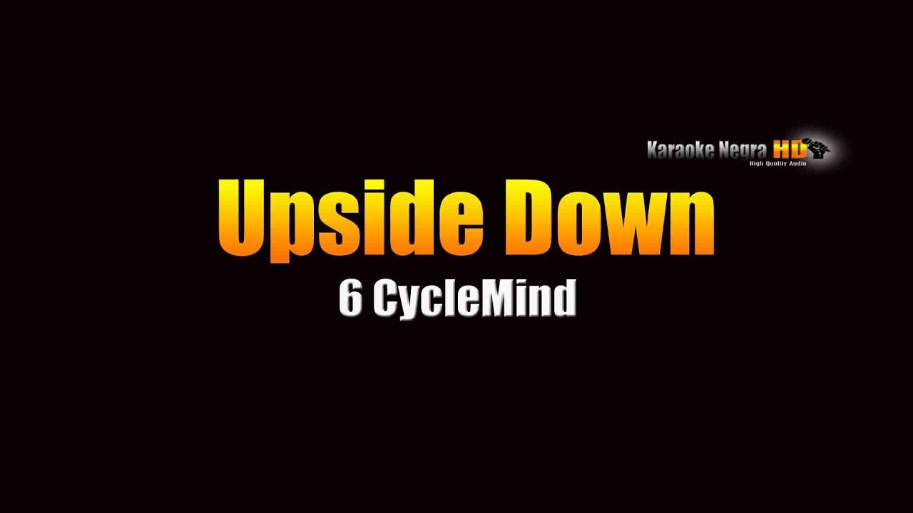 Upside Down 6 Cyclemind (KARAOKE) YouTube