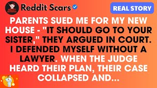 Parents Sued Me For My New Hous - 'It Should Go To Your Sister,' They Argued In Court  I Defended M