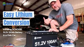 Easy Lithium Conversion Installing DCHOUSE 51 2V 100Ah Battery in a Club Car