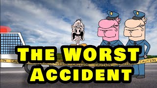 The Worst Accident Ever