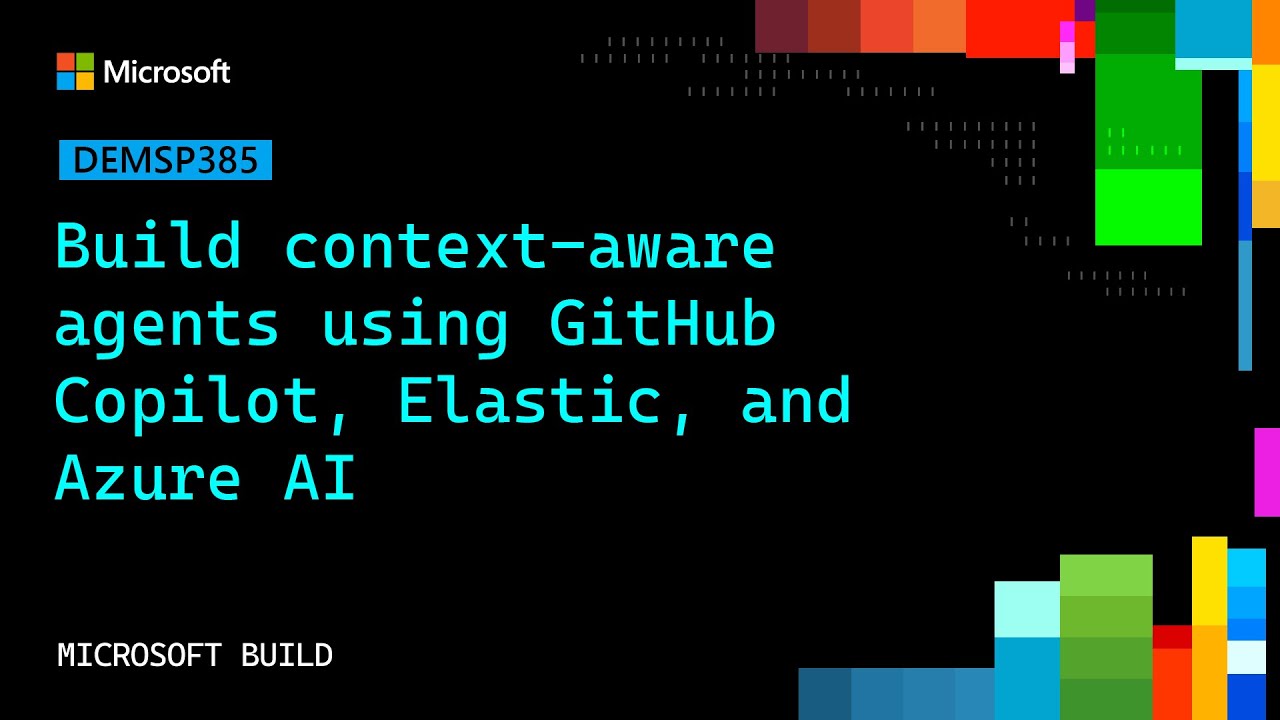 Build context-aware agents using GitHub Copilot, Elastic, and Azure AI | DEMSP385
