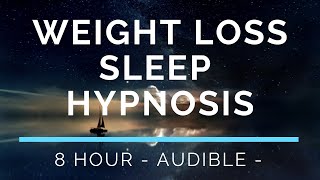 Sleep Hypnosis for Weight Loss - 8 Hour ( Audible )