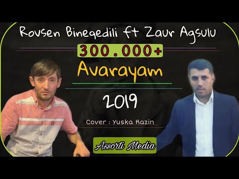 Zaur Agsulu ft Rovsen Bineqedi - Avarayam