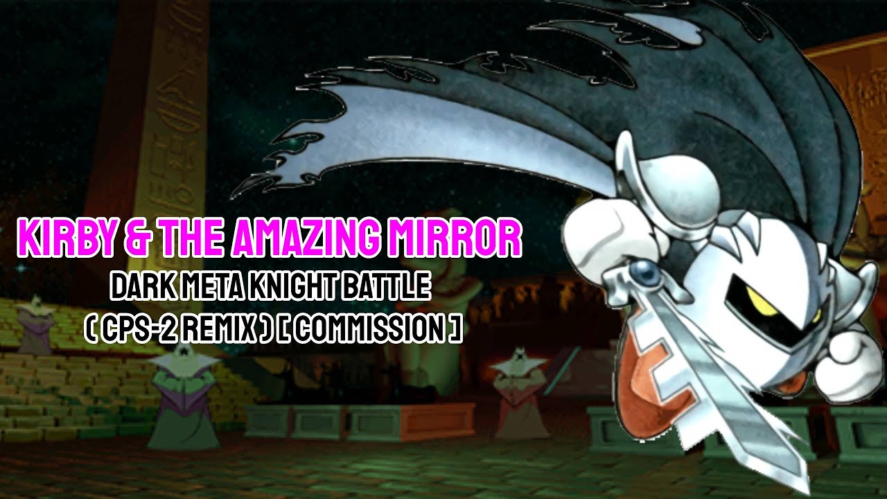 Kirby & The Amazing Mirror - Dark Meta Knight - Battle ( CPS-2 Remix ...