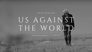 Keith Wallen - Us Against The World / Sub Español + Lyrics