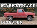 I bought the worst 1984 chevrolet k10 in the usa marketplace disaster