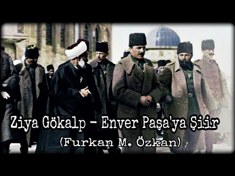 Ziya Gökalp - Enver Paşa'ya Şiir (Furkan M. Özkan)