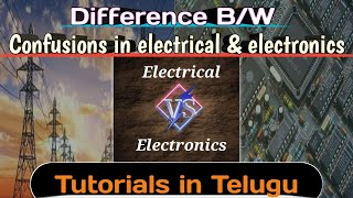 Electrical and Electronics difference in Telugu l Electrical Vs Electrical l Mechatronics tutorials