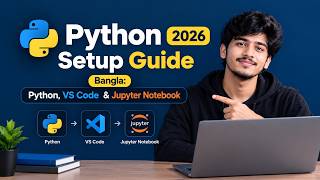 Python Setup Guide 2026 Bangla: Python, VS Code & Jupyter Notebook একদম সহজে