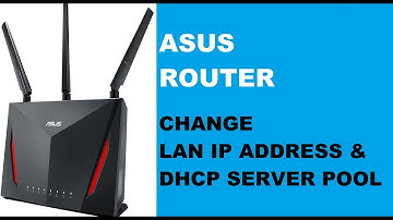 ASUS Router: Change LAN IP Address & DHCP Server POOL